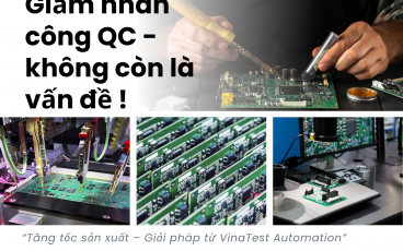 Giảm nhân công QC, tăng tốc sản xuất – Giải pháp từ VinaTest Automation